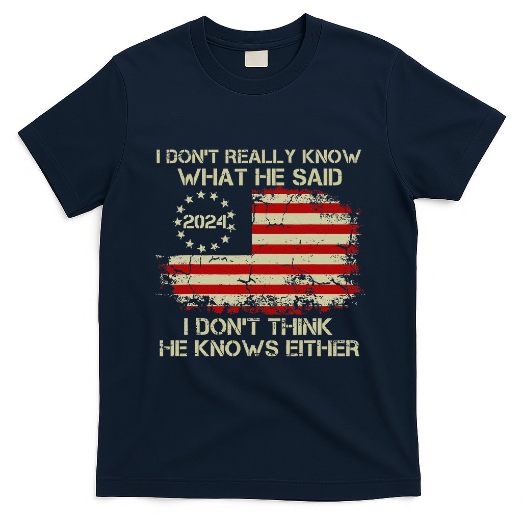 I DonT Really Know What He Said Funny Pro Voting Trump T-Shirt