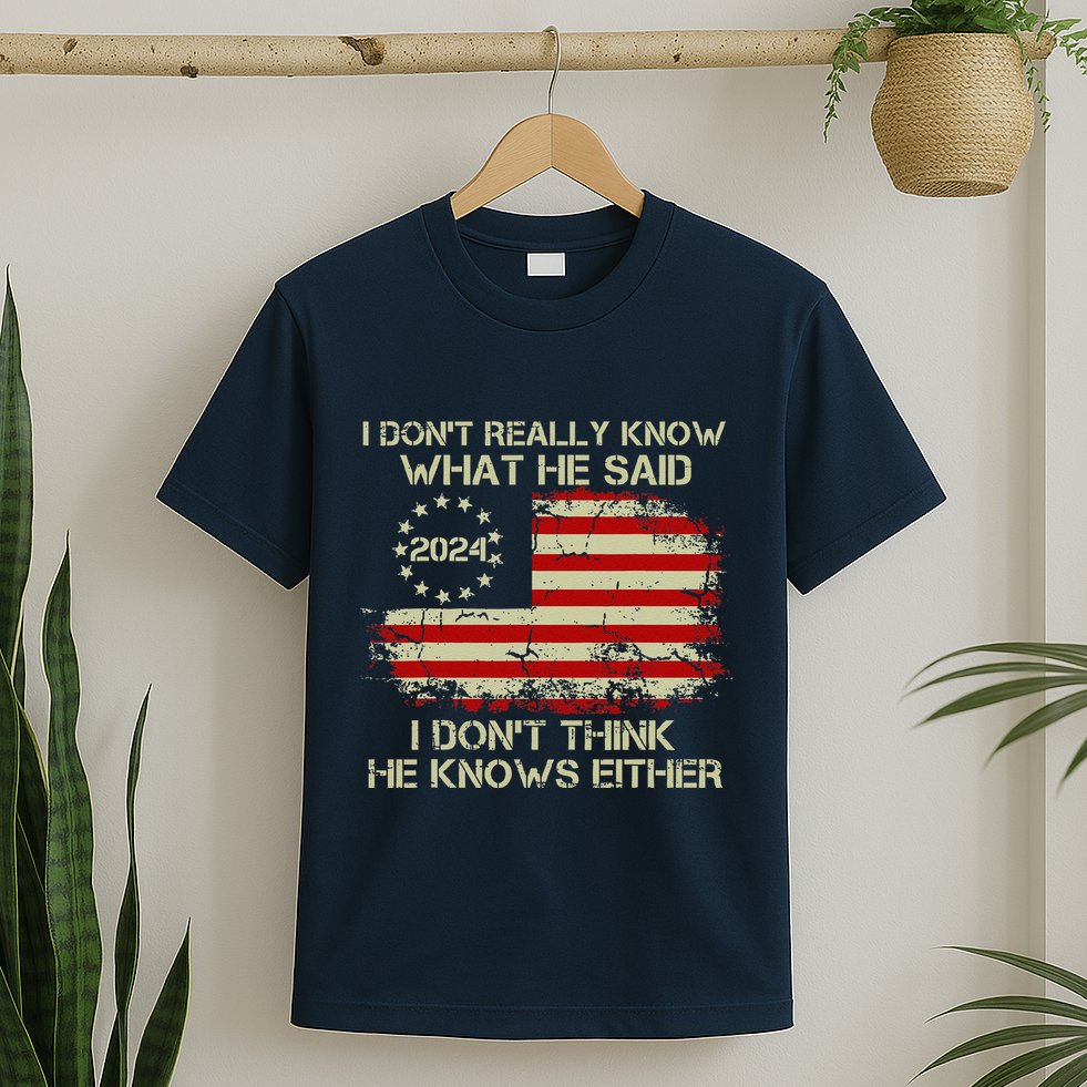 I DonT Really Know What He Said Funny Pro Voting Trump T-Shirt