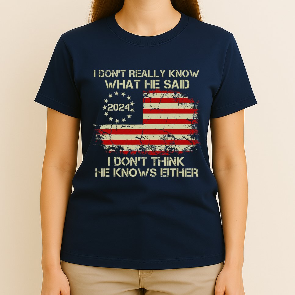 I DonT Really Know What He Said Funny Pro Voting Trump T-Shirt