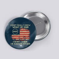 I DonT Really Know What He Said Funny Pro Voting Trump Button