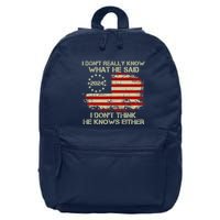 I DonT Really Know What He Said Funny Pro Voting Trump 16 in Basic Backpack