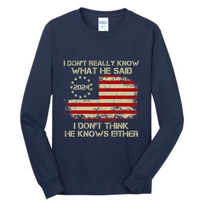 I DonT Really Know What He Said Funny Pro Voting Trump Tall Long Sleeve T-Shirt
