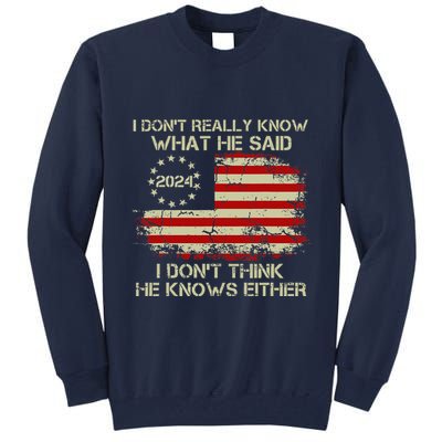 I DonT Really Know What He Said Funny Pro Voting Trump Tall Sweatshirt