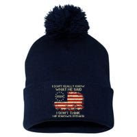 I DonT Really Know What He Said Funny Pro Voting Trump Pom Pom 12in Knit Beanie