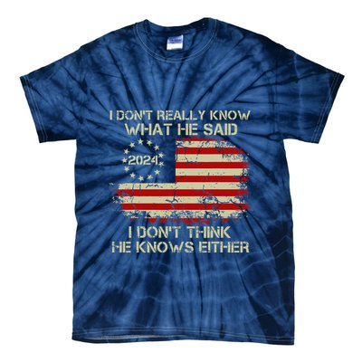 I DonT Really Know What He Said Funny Pro Voting Trump Tie-Dye T-Shirt