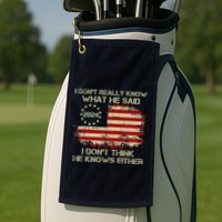 I DonT Really Know What He Said Funny Pro Voting Trump Golf Towel