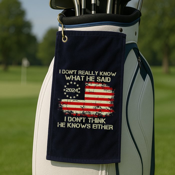 I DonT Really Know What He Said Funny Pro Voting Trump Golf Towel