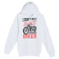 I DonT Ride My Own Bike But I Do Ride My Own Biker On Back Premium Pullover Hoodie