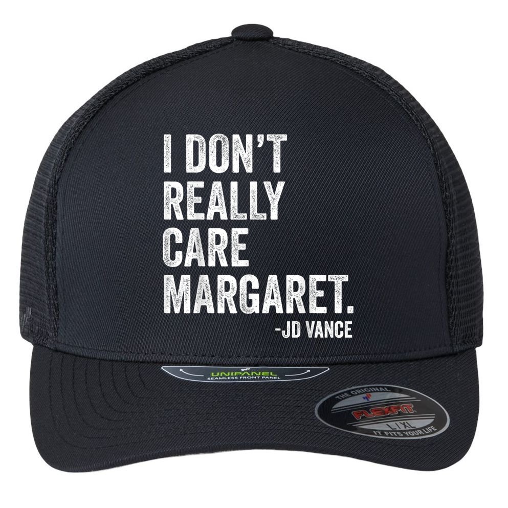 I Don’T Really Care Margaret Jd Vance Funny Minimalist Flexfit Unipanel Trucker Cap