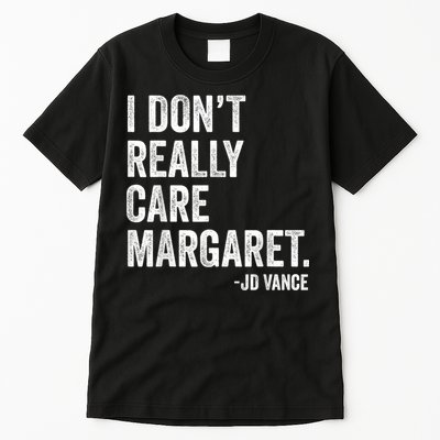 I Don’T Really Care Margaret Jd Vance Funny Minimalist Tall T-Shirt