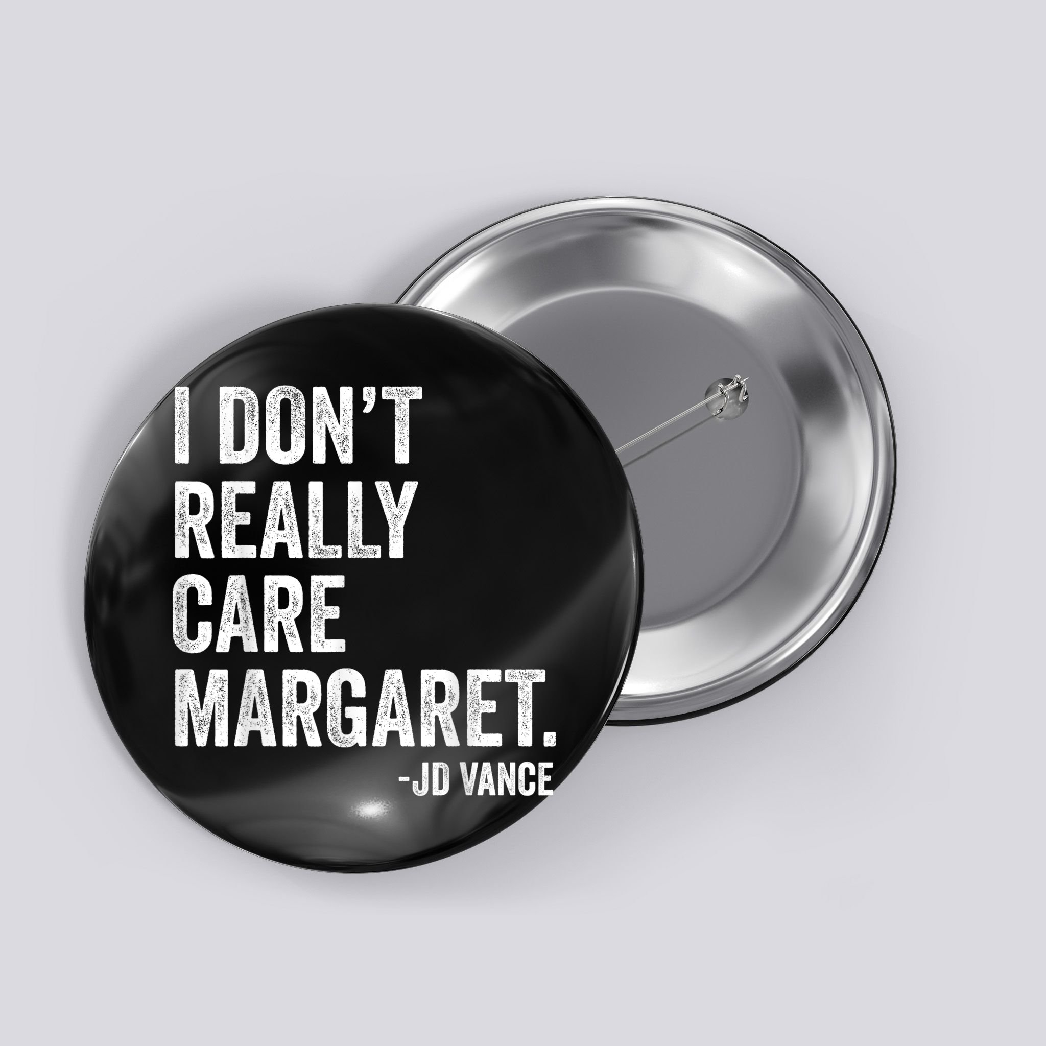I Don’T Really Care Margaret Jd Vance Funny Minimalist Button