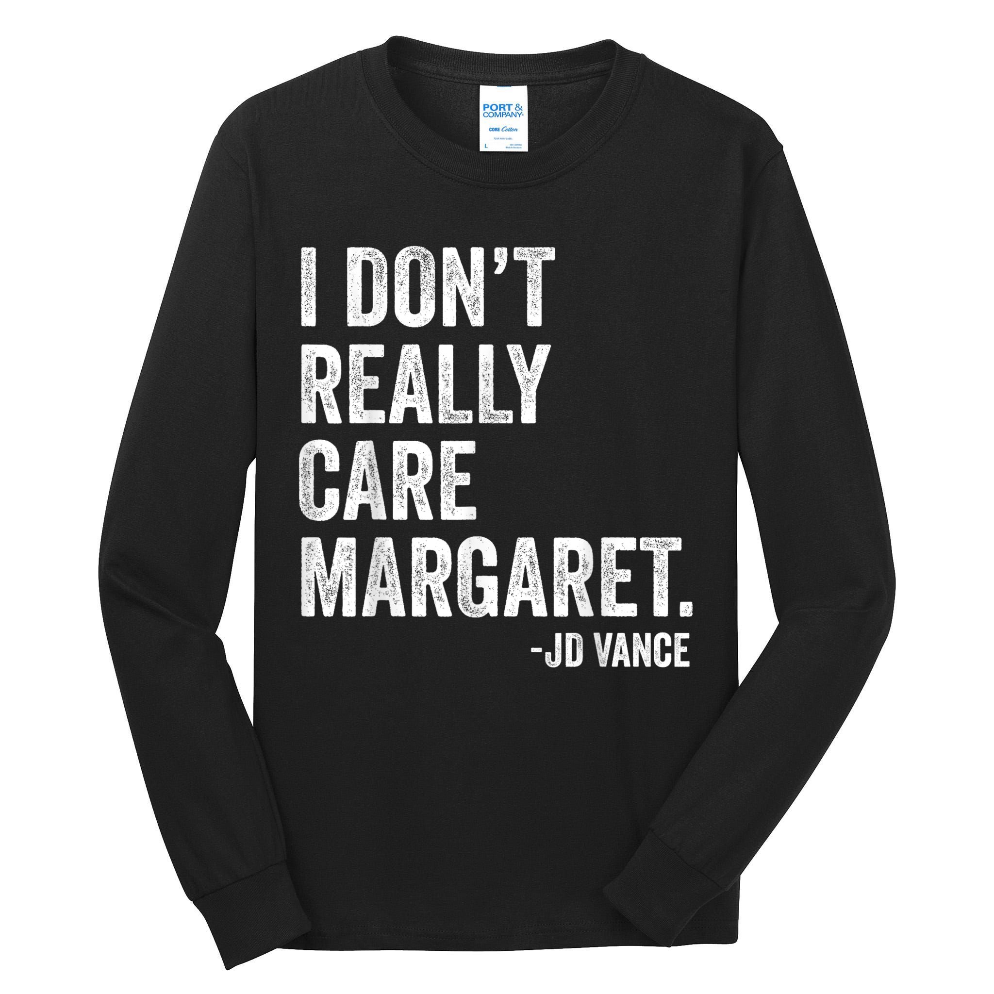 I Don’T Really Care Margaret Jd Vance Funny Minimalist Tall Long Sleeve T-Shirt