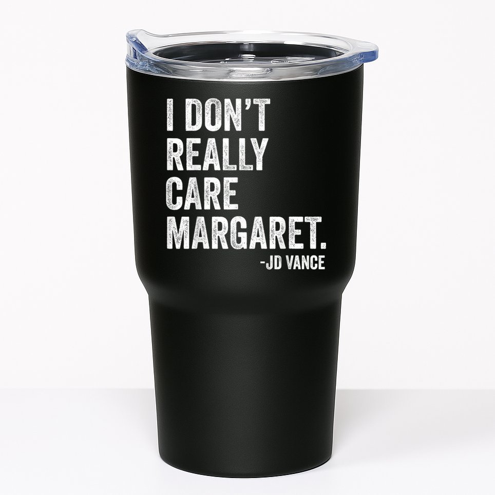 I Don’T Really Care Margaret Jd Vance Funny Minimalist Tumbler
