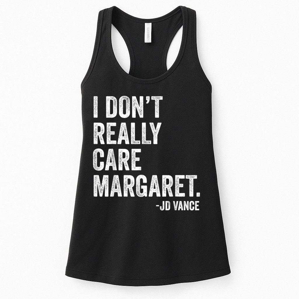I Don’T Really Care Margaret Jd Vance Funny Minimalist Womens Tank Top