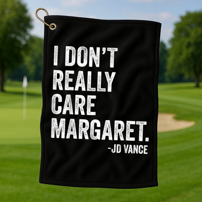 I Don’T Really Care Margaret Jd Vance Funny Minimalist Golf Towel