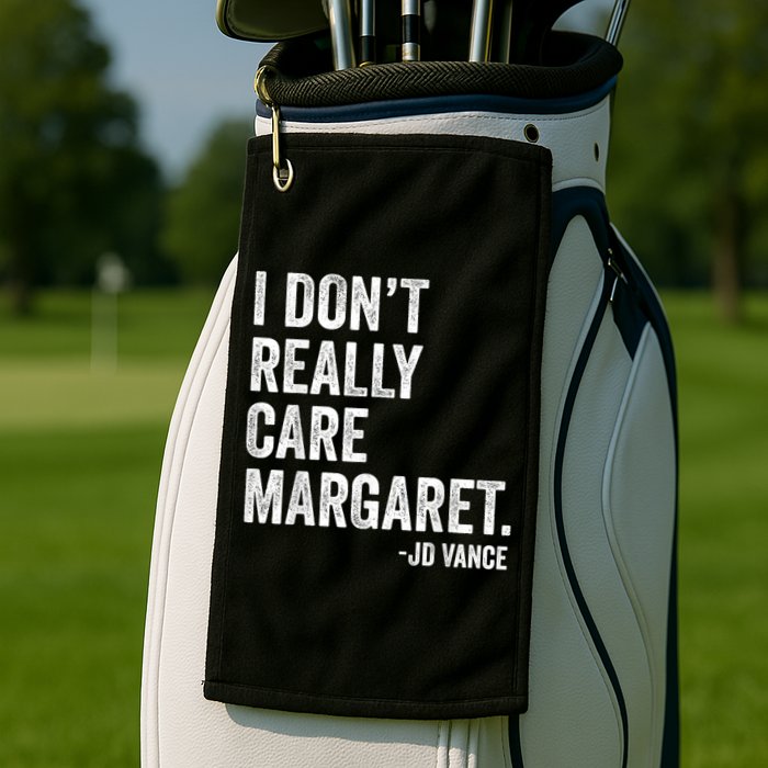 I Don’T Really Care Margaret Jd Vance Funny Minimalist Golf Towel