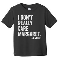 I Don’T Really Care Margaret Jd Vance Funny Minimalist Toddler T-Shirt