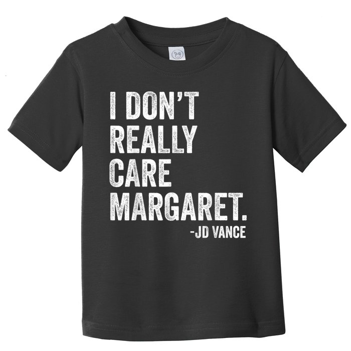 I Don’T Really Care Margaret Jd Vance Funny Minimalist Toddler T-Shirt