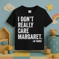 I Don’T Really Care Margaret Jd Vance Funny Minimalist Toddler T-Shirt