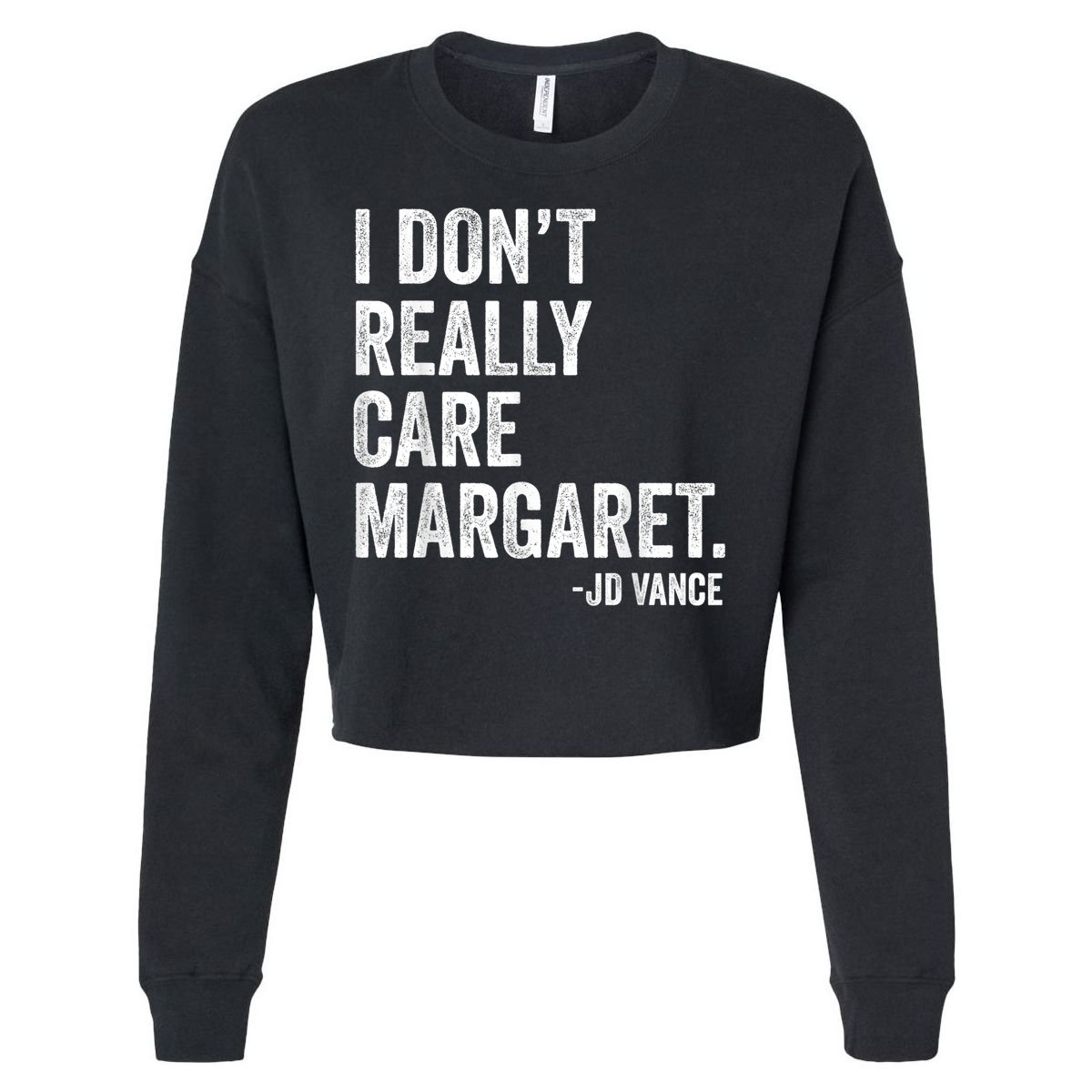 I Don’T Really Care Margaret Jd Vance Funny Minimalist Cropped Pullover Crew