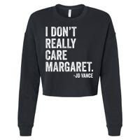 I Don’T Really Care Margaret Jd Vance Funny Minimalist Cropped Pullover Crew