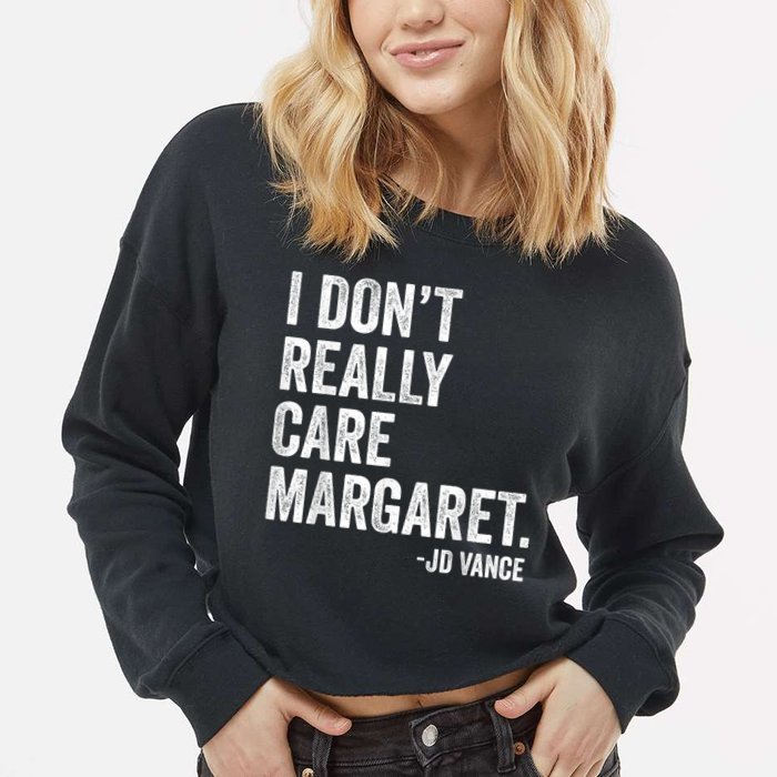 I Don’T Really Care Margaret Jd Vance Funny Minimalist Cropped Pullover Crew