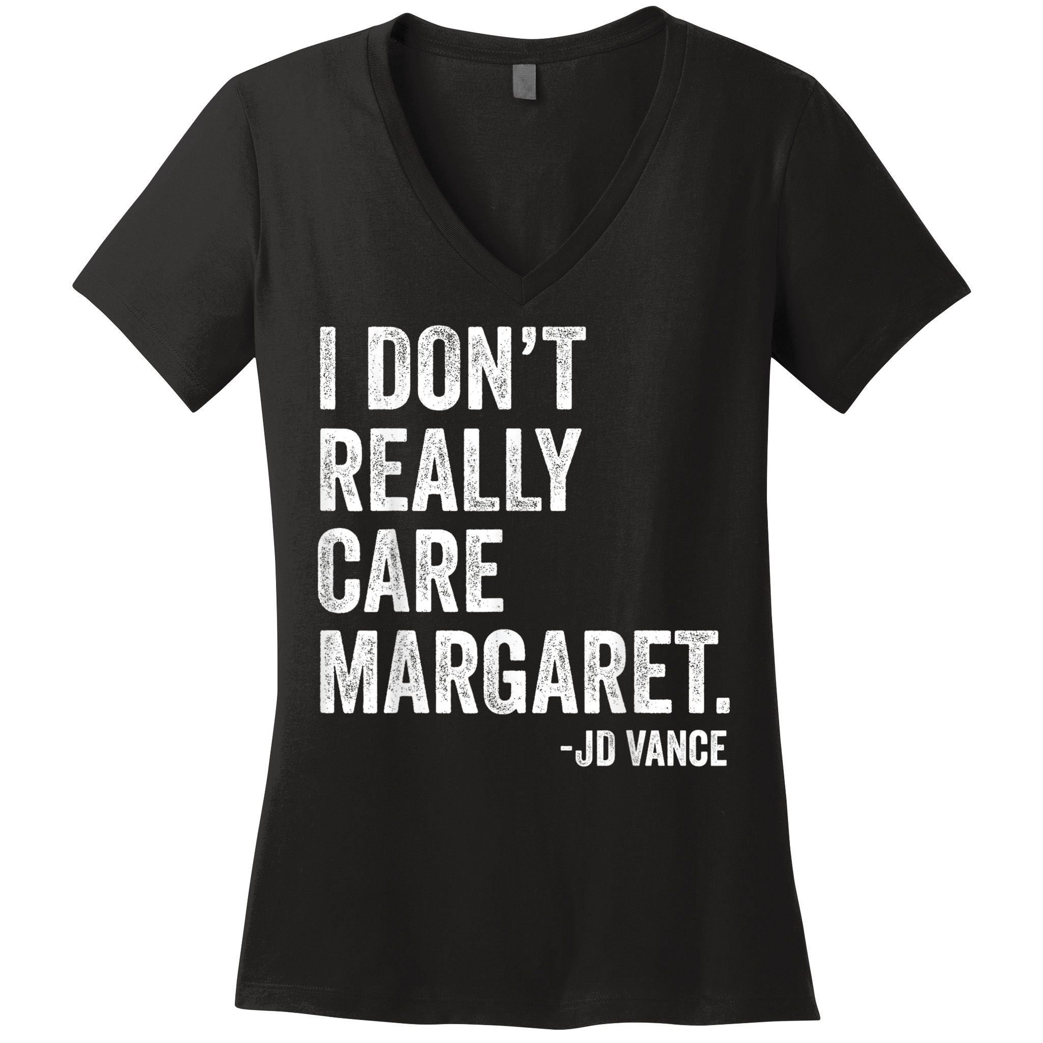 I Don’T Really Care Margaret Jd Vance Funny Minimalist Women's V-Neck T-Shirt