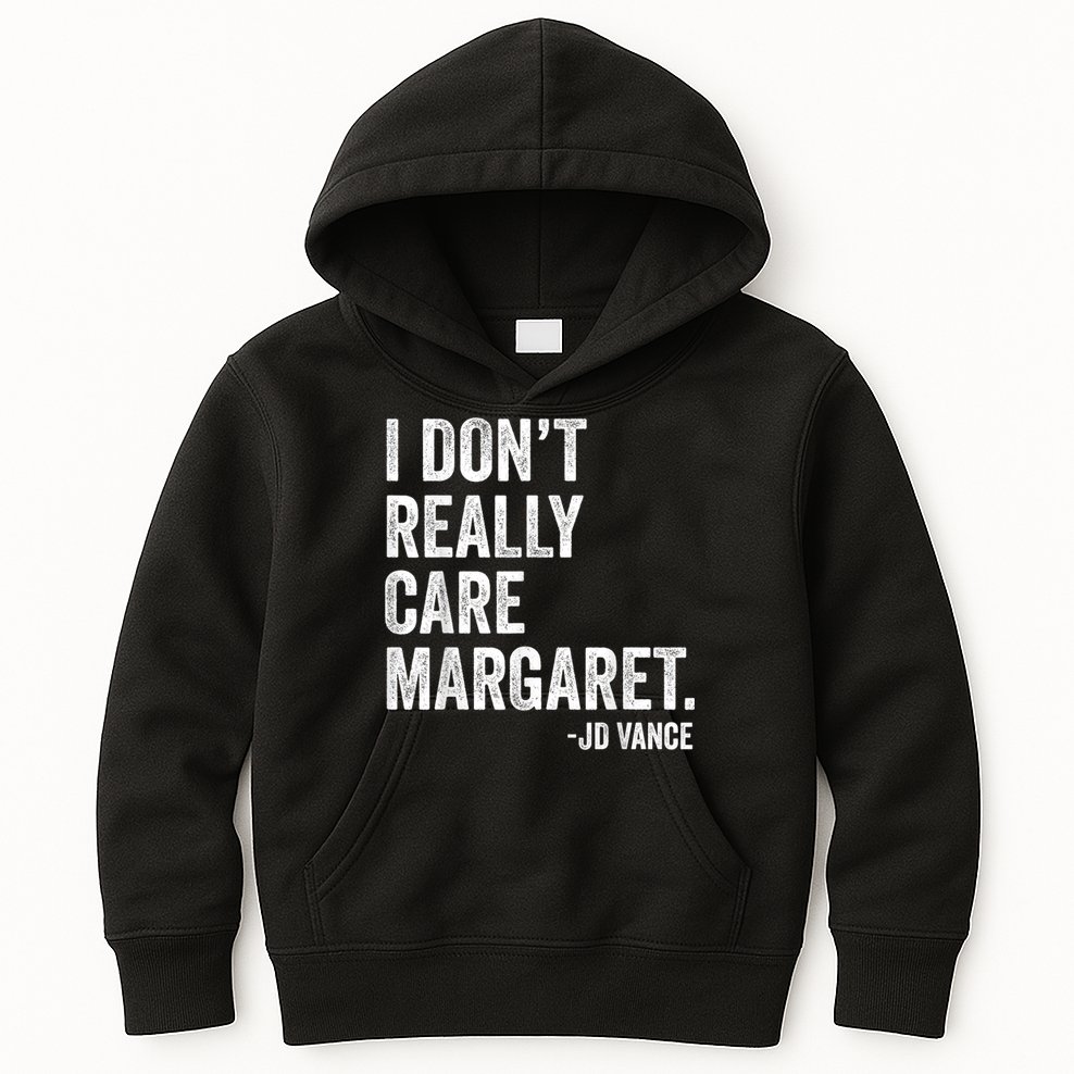 I Don’T Really Care Margaret Jd Vance Funny Minimalist Kids Hoodie