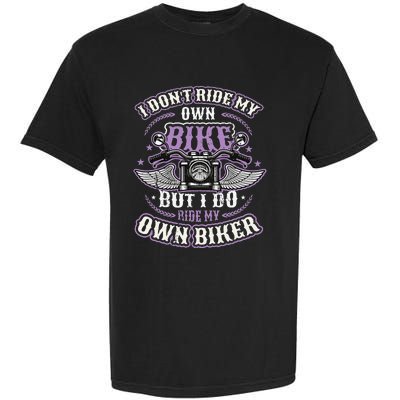 I Don´t Ride My Own Bike But I Do Ride My Own Biker  Garment-Dyed Heavyweight T-Shirt