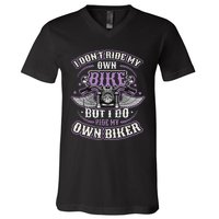 I Don´t Ride My Own Bike But I Do Ride My Own Biker  V-Neck T-Shirt