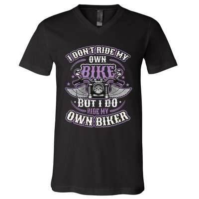 I Don´t Ride My Own Bike But I Do Ride My Own Biker  V-Neck T-Shirt