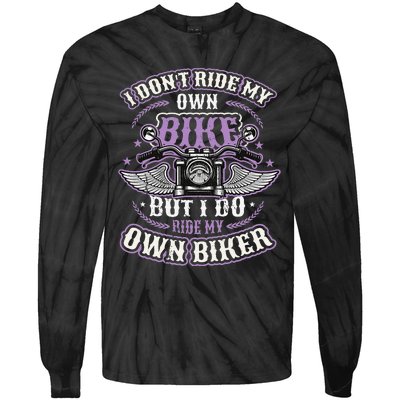 I Don´t Ride My Own Bike But I Do Ride My Own Biker  Tie-Dye Long Sleeve Shirt