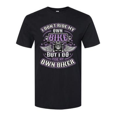 I Don´t Ride My Own Bike But I Do Ride My Own Biker  Softstyle CVC T-Shirt