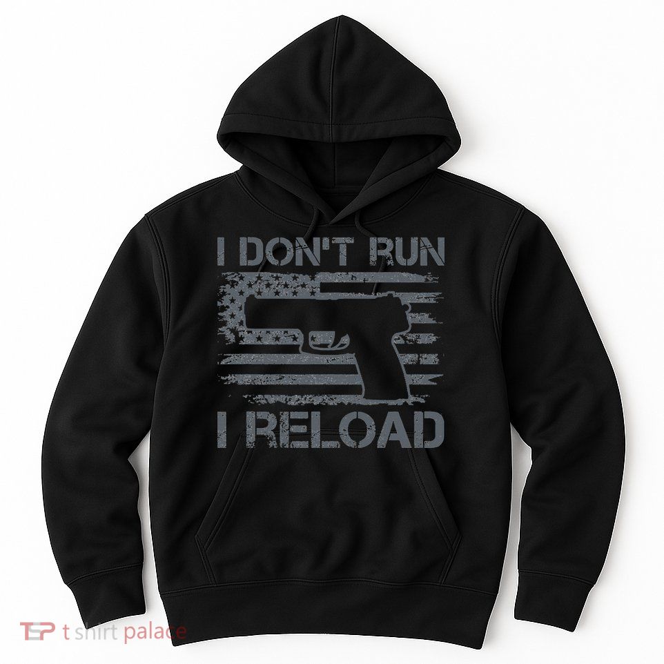I Don't Run I Reload Pro Guns USA Flag Pistol Funny Gun Hoodie