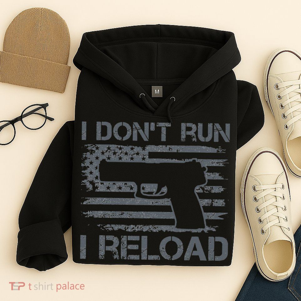 I Don't Run I Reload Pro Guns USA Flag Pistol Funny Gun Hoodie