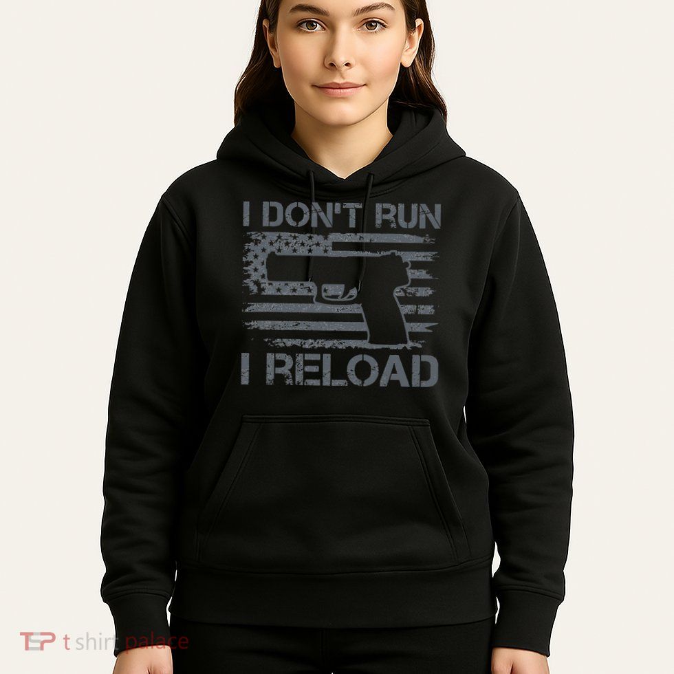 I Don't Run I Reload Pro Guns USA Flag Pistol Funny Gun Hoodie