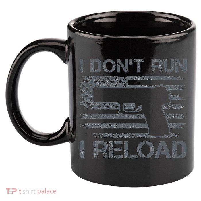 I Don't Run I Reload Pro Guns USA Flag Pistol Funny Gun 11oz C Handle Ceramic Mug