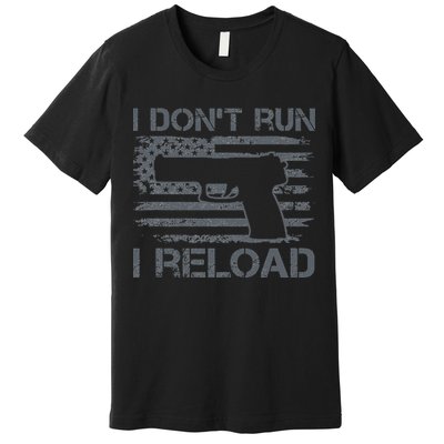 I Don't Run I Reload Pro Guns USA Flag Pistol Funny Gun Premium T-Shirt