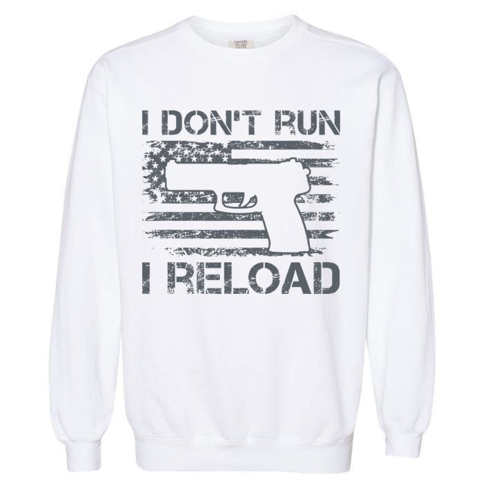 I Don't Run I Reload Pro Guns USA Flag Pistol Funny Gun Garment-Dyed Sweatshirt