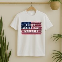 I DonT Really Care Margaret T-Shirt
