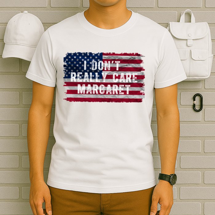 I DonT Really Care Margaret T-Shirt