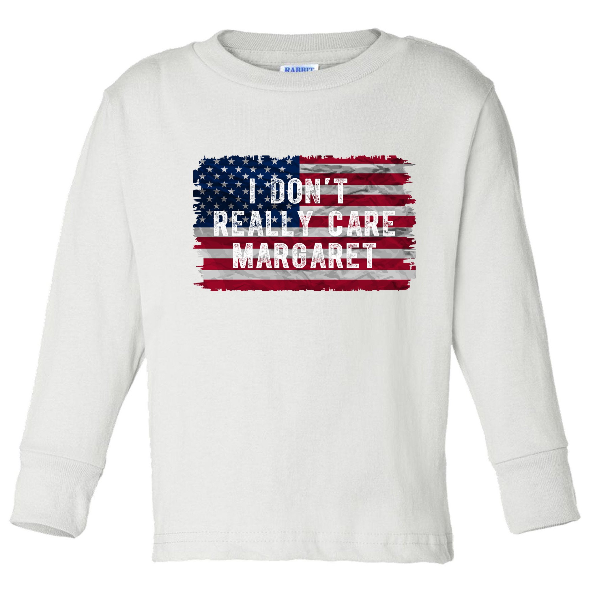I DonT Really Care Margaret Toddler Long Sleeve Shirt