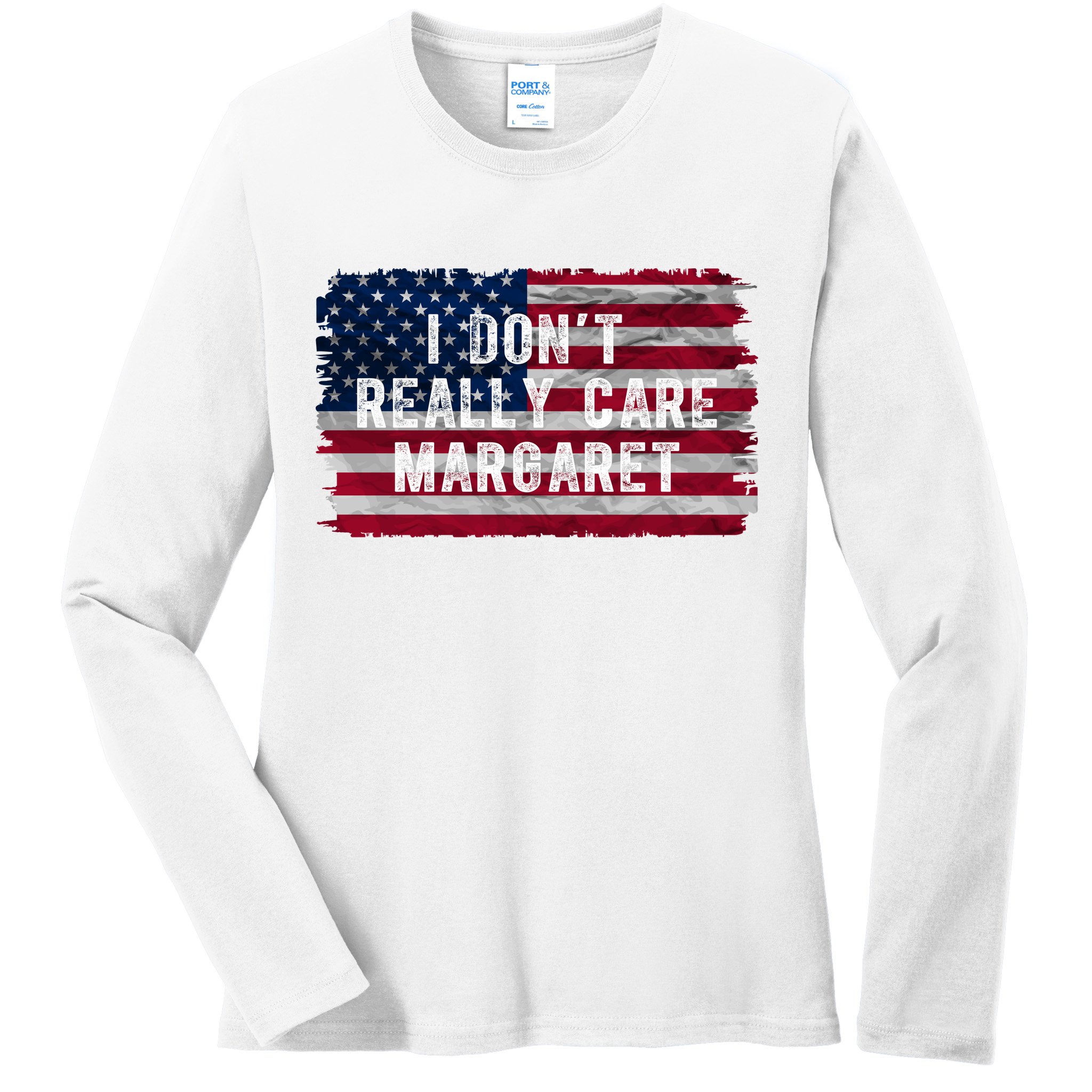 I DonT Really Care Margaret Ladies Long Sleeve Shirt
