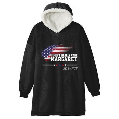 I DonT Really Care Margaret American Flag Jd Vance Hooded Wearable Blanket