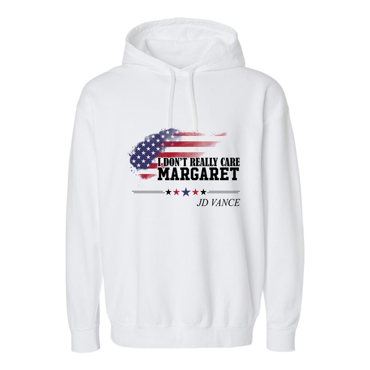 I DonT Really Care Margaret American Flag Jd Vance Garment-Dyed Fleece Hoodie