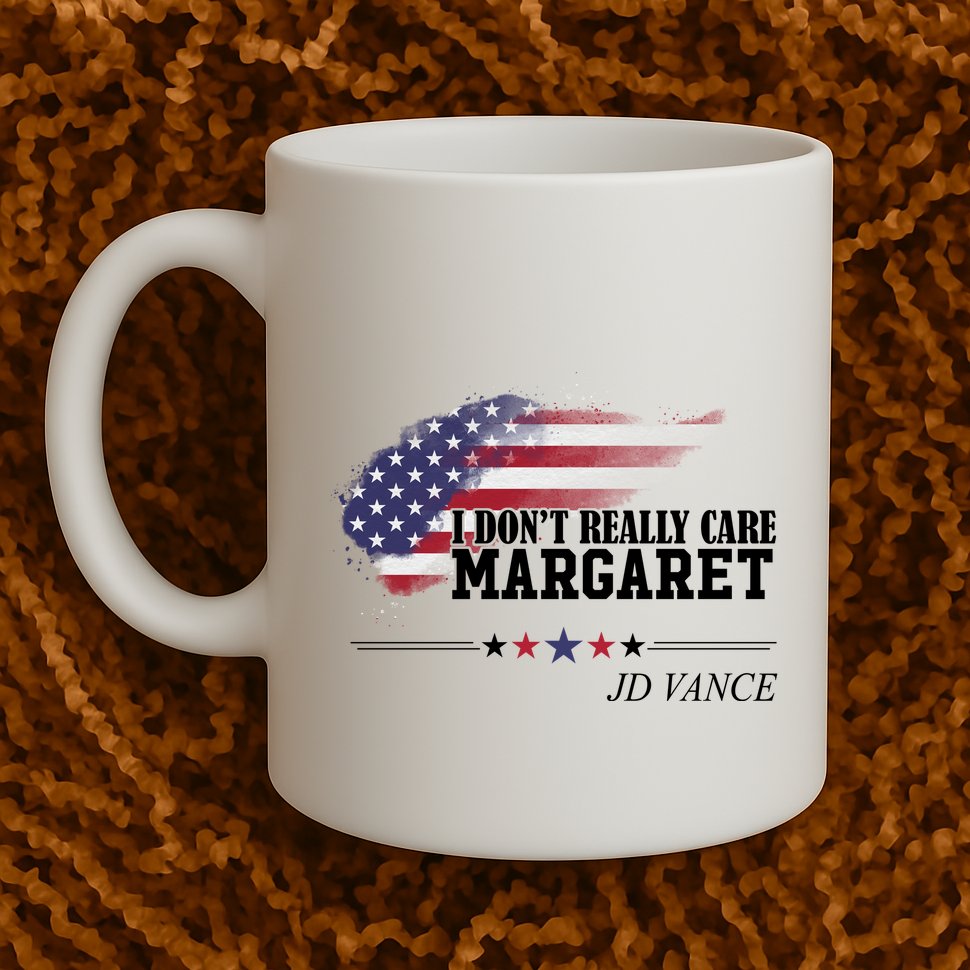 I DonT Really Care Margaret American Flag Jd Vance Mug