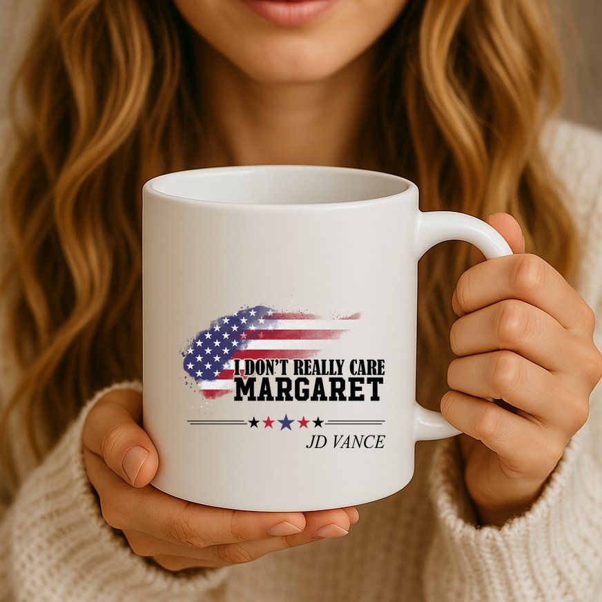 I DonT Really Care Margaret American Flag Jd Vance Mug