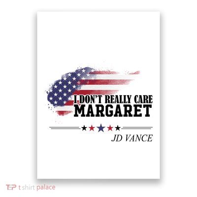 I DonT Really Care Margaret American Flag Jd Vance Poster