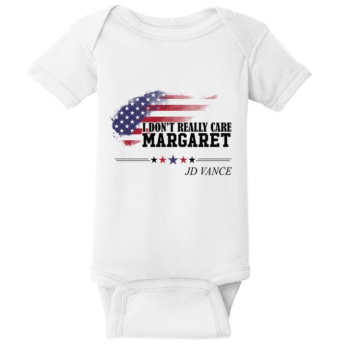 I DonT Really Care Margaret American Flag Jd Vance Baby Bodysuit