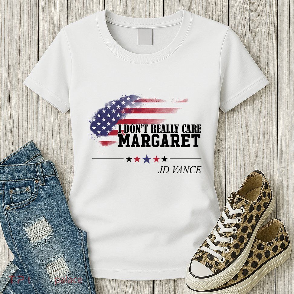 I DonT Really Care Margaret American Flag Jd Vance Womens T-Shirt